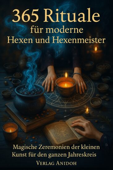 365  Rituale für moderne  Hexen und Hexenmeister