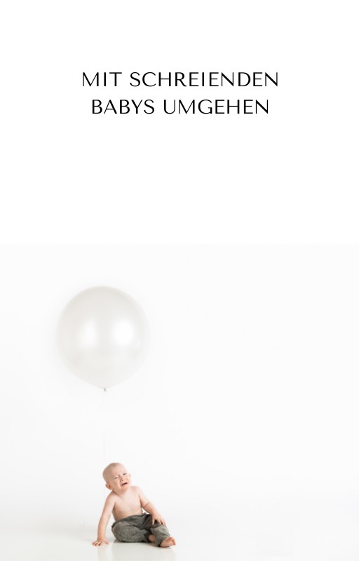 Mit schreienden Babys richtig umgehen Cover Mit schreienden Babys richtig umgehen Cover