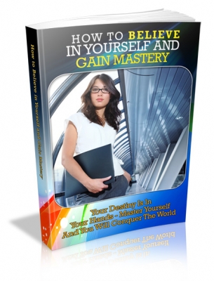 How To Believe In Yourself And Gain Mastery Cover How To Believe In Yourself And Gain Mastery Cover