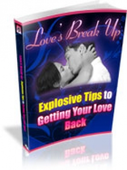 Love s Break Up Explosive Tips To Getting Your Love Back Cover Love s Break Up Explosive Tips To Getting Your Love Back Cover
